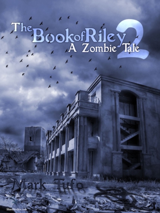 Title details for The Book of Riley ~ a Zombie Tale Pt. 2 by Mark Tufo - Available